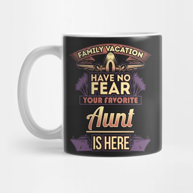 Family Vacation Have No Fear Your Favorite Aunt Is Here by Mommag9521